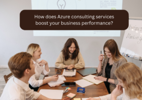 How does Azure consulting services boost your business performance?