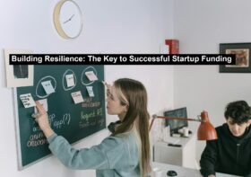 Building Resilience: The Key to Successful Startup Funding