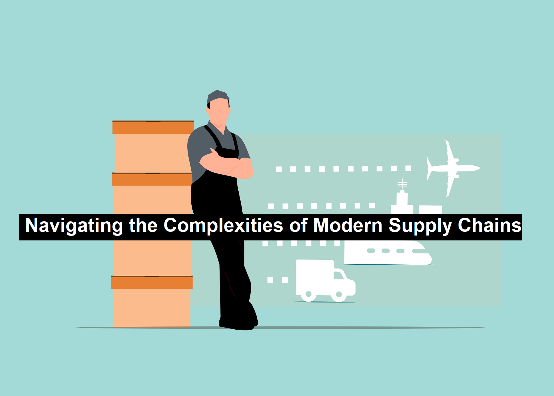 Navigating the Complexities of Modern Supply Chains | Top Business Icon